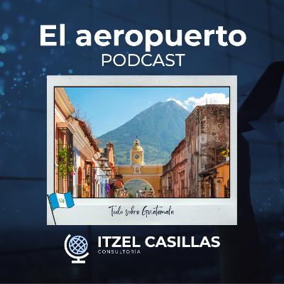 Capítulo 8: Todo sobre Guatemala 🇬🇹 con Esther Samayoa Capítulo 8: Todo sobre Guatemala 🇬🇹 con Esther Samayoa