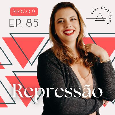 Bl.9 - Ep.85: REPRESSÃO - A criança que “não pode dar trabalho”