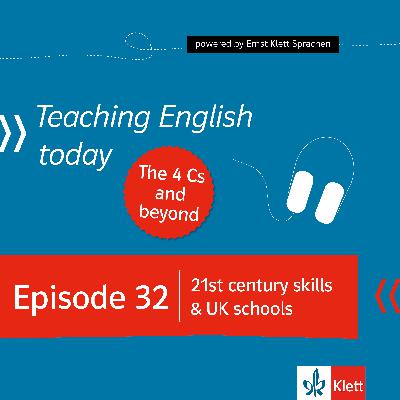 Episode 32: 21st century skills & UK schools