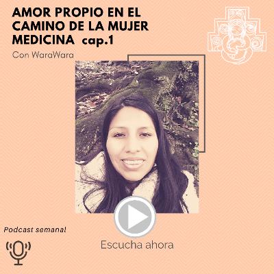 #1 Amor propio y autocuidado en el camino de la Mujer Medicina #1 Amor propio y autocuidado en el camino de la Mujer Medicina