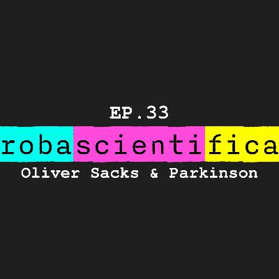 EP.33 - Oliver Sacks & Parkinson EP.33 - Oliver Sacks & Parkinson