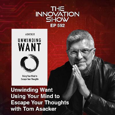 Tom Asacker - Unwinding Want: A Deep Dive into Self-Exploration
