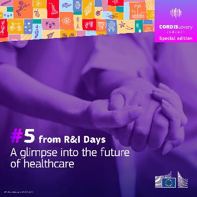 A glimpse into the future of healthcare (Special edition from R&I Days)