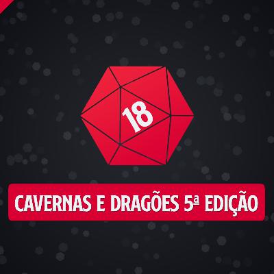 Episódio #3 - Cavernas e Dragões 5º Edição