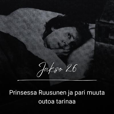 Jakso 26: Prinsessa Ruusunen ja pari muuta outoa tarinaa