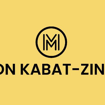 Jon Kabat-Zinn: 9 Attitudes of Mindfulness (Part Two)