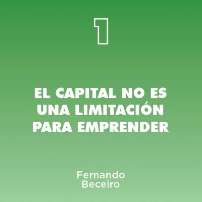 1 - El capital no es una limitación para emprender