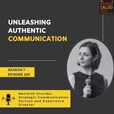 Unleashing Authentic Communication: Meridith Grundei, Strategic Communication Partner & Experience Director Unleashing Authentic Communication: Meridith Grundei, Strategic Communication Partner & Experience Director