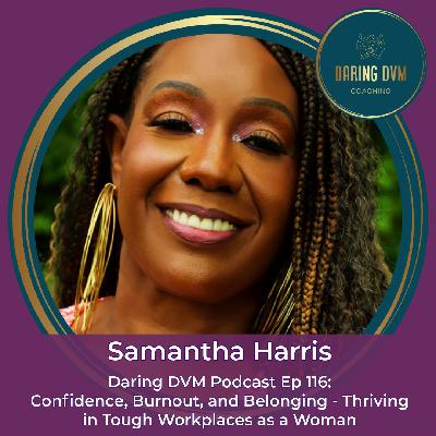 Ep116: Confidence, Burnout and Belonging - Thriving in Tough Workplaces as a Woman