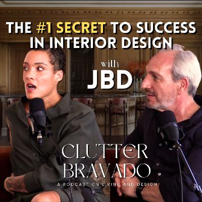 Clutter Bravado Ep 45: The Secrets of a Successful Interior Designer with JBD Clutter Bravado Ep 45: The Secrets of a Successful Interior Designer with JBD