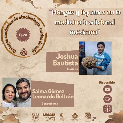 EP. 20: HONGOS Y LÍQUENES EN LA MEDICINA TRADICIONALMEXICANA