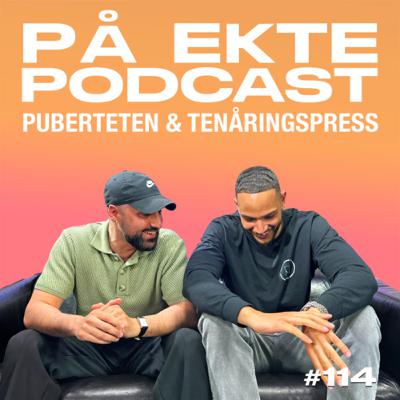 #114 - PUBERTETEN & TENÅRINGSPRESS