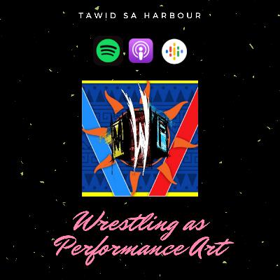 Wrestling as Performance Art Wrestling as Performance Art