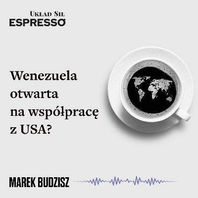 Espresso US - Wenezuela otwarta na współpracę z USA Espresso US - Wenezuela otwarta na współpracę z USA