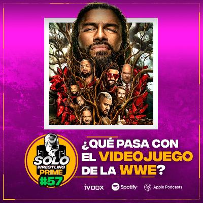 Solowrestling Prime 57: ¿Qué pasa con el videojuego de la WWE? - Episodio exclusivo para mecenas