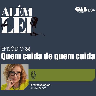#36 | Quem cuida de quem cuida (com Ellen Lessa)