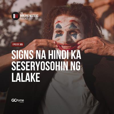 305. Signs Na Hindi Ka Seseryosohin Ng Lalake