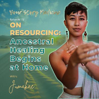 On Resourcing: Ancestral Healing Begins at Home