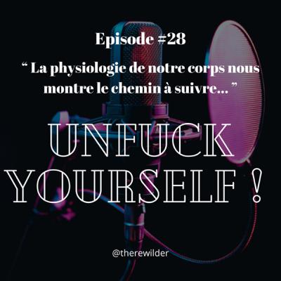 ÉPISODE #28 : “ La physiologie de notre corps nous montre le chemin à suivre… ”