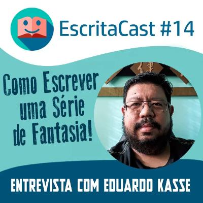 #014- Como Escrever uma Série de Fantasia! - Entrevista com Eduardo Kasse - Carlos Rocha e Newton Nitro - Escritacast - Dicas para Escritores