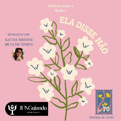 Ep. 70 - Violência contra a mulher: entrevista com a escritora Katia S. M.Dickel