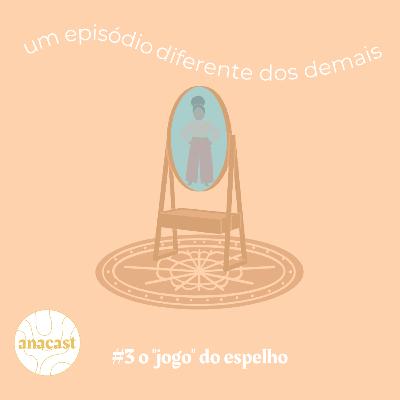 #3 o "jogo" do espelho #3 o "jogo" do espelho