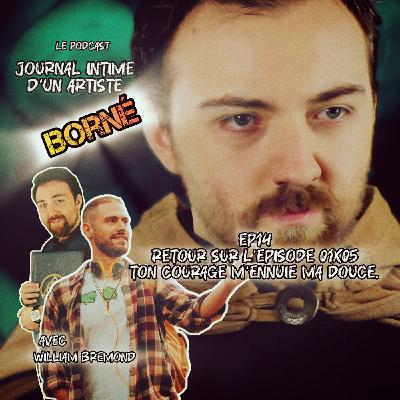 Ton courage m'ennuie ma douce. (retour sur l'épisode 01X05)