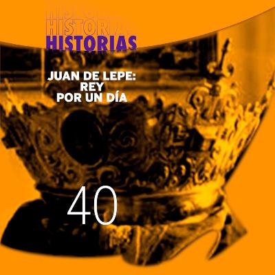 40 Juan de Lepe, Rey por un día