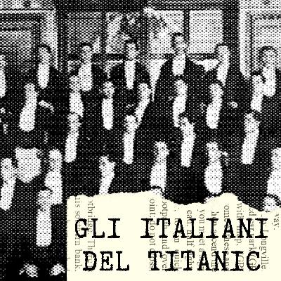 Gli italiani del Titanic Gli italiani del Titanic