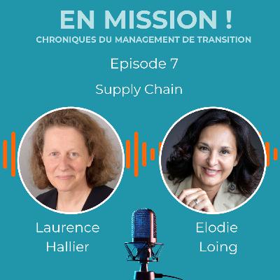 En Mission ! – La supply chain sous tension | avec Laurence Hallier | animé par Élodie Loing