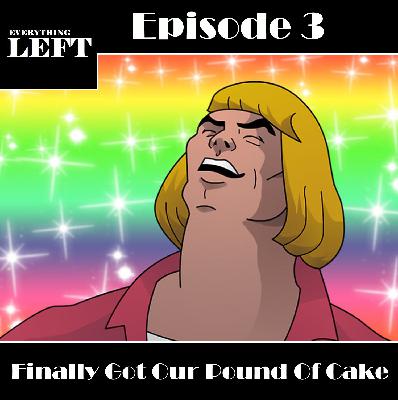 Episode 3 – Finally Got Our Pound Of Cake