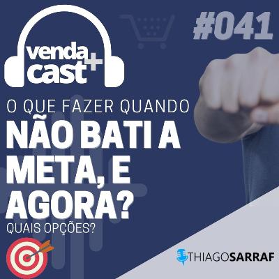 #041 - NÃO BATI A META, E AGORA?NÃO