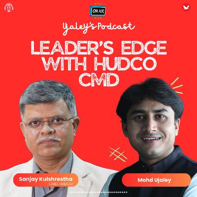 Leader's Edge with HUDCO CMD Sanjay Kulshrestha