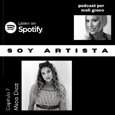 Capitulo 7: Soy Artista. Invitada: Mica Díaz Capitulo 7: Soy Artista. Invitada: Mica Díaz