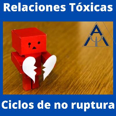 Relaciones Tóxicas; Ciclos de no ruptura