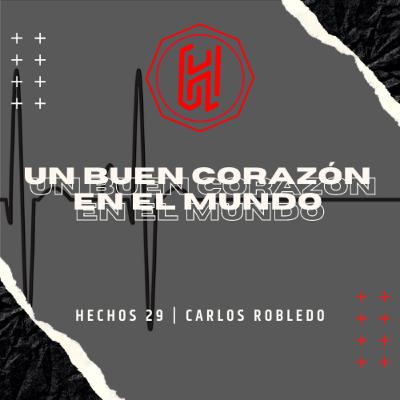 UN BUEN CORAZÓN EN EL MUNDO EPISODIO 03 | Carlos Robledo