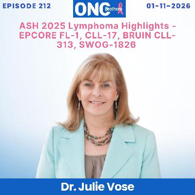 ASH 2025 Lymphoma Highlights - EPCORE FL-1, CLL-17, BRUIN CLL-313, SWOG-1826: Dr. Julie Vose ASH 2025 Lymphoma Highlights - EPCORE FL-1, CLL-17, BRUIN CLL-313, SWOG-1826: Dr. Julie Vose