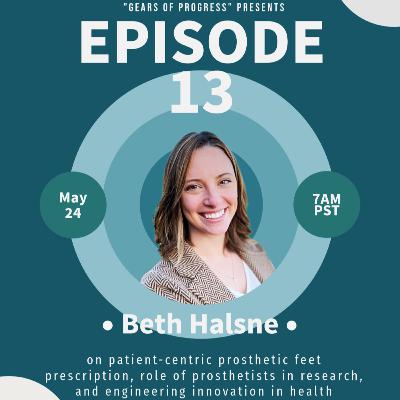 13. Beth Halsne: on patient-centric prosthetic feet prescription, role of prosthetists in research, and engineering innovation in health