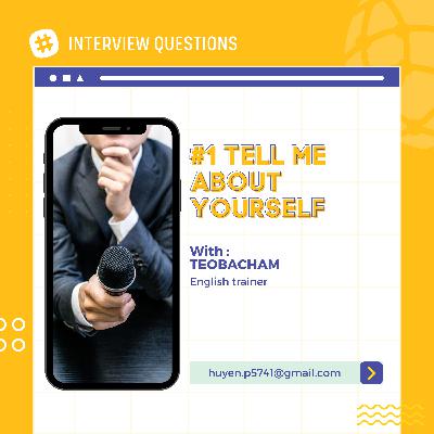 #1 Tell me about yourself