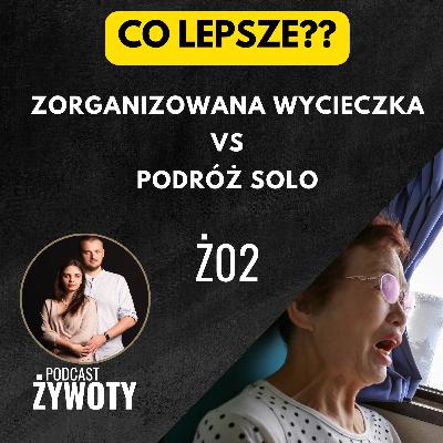 Ż01 - Wycieczka vs podróż solo: Co lepsze?