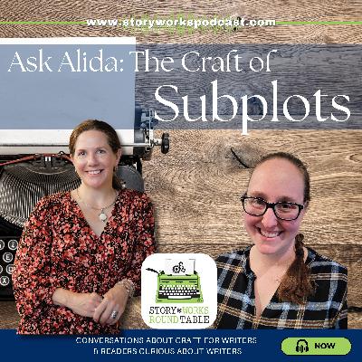SWRT 338 | Ask Alida: The Craft of Subplots