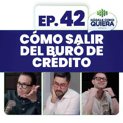Cómo salir del buró de crédito. Ep. 42