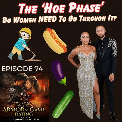 Do Women NEED to Go Through a 'Hoe Phase'?