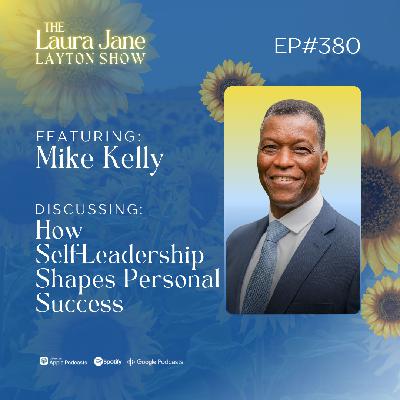 EP380: How Self-Leadership Shapes Personal Success with Mike Kelly