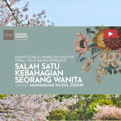 Kajian Wanita 250. "SALAH SATU KEBAHAGIAAN SEORANG WANITA" | Kitab Al-Wabilush Shayyib