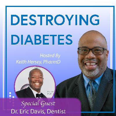 Episode 23: How Your Oral Health Impacts Type 2 Diabetes with Dr. Eric Davis