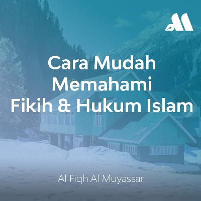 Cara Mudah Memahami Fikih dan Hukum Islam Sesi 9 Cara Mudah Memahami Fikih dan Hukum Islam Sesi 9