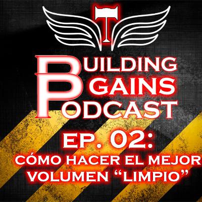 EP. 02: CÓMO llevar a cabo LA MEJOR ETAPA DE VOLUMEN ft. Albertoentrena