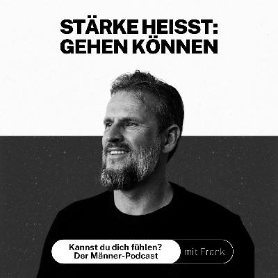 #038 Stärke heißt: gehen können