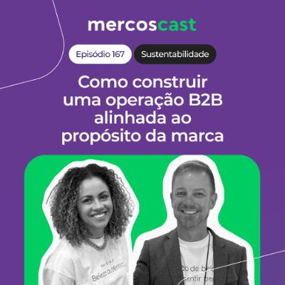 Sustentabilidade no B2B: conheça o case da Herbia Cosméticos [EP 167]